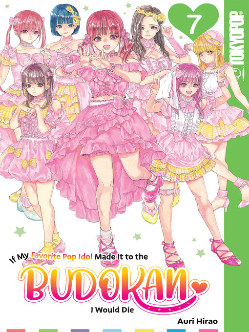 Title details for If My Favorite Pop Idol Made It to the Budokan, I Would Die, Volume 7 by Auri Hirao - Available